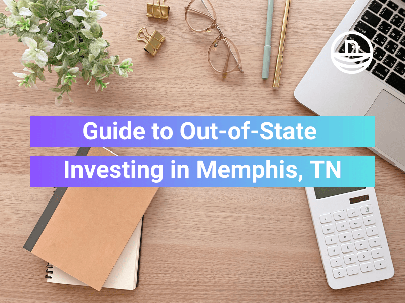 Your Comprehensive Guide to Out-of-State Investing in Memphis, TN